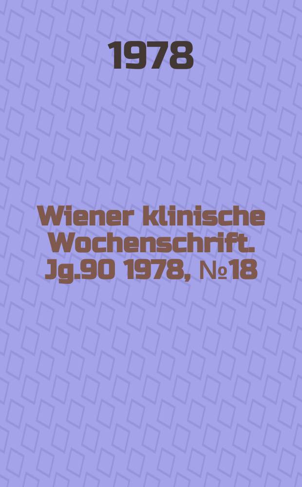 Wiener klinische Wochenschrift. Jg.90 1978, №18