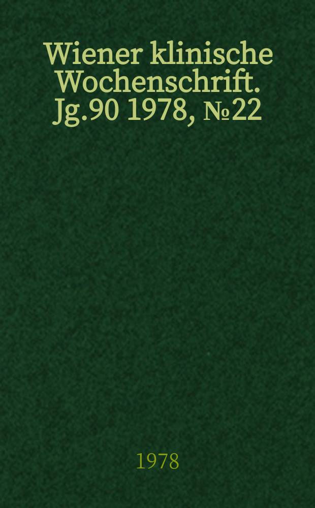 Wiener klinische Wochenschrift. Jg.90 1978, №22