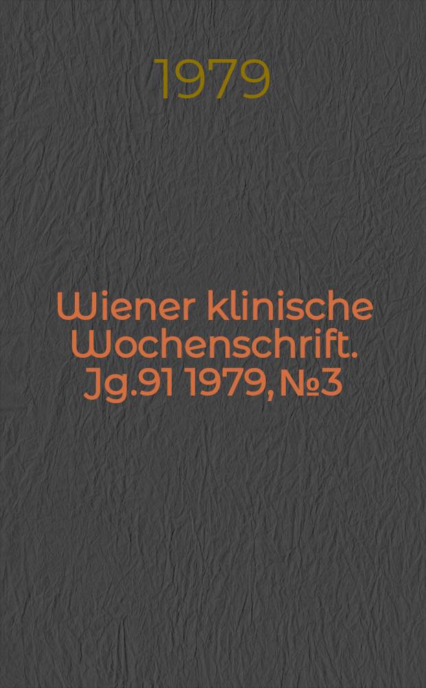 Wiener klinische Wochenschrift. Jg.91 1979, №3
