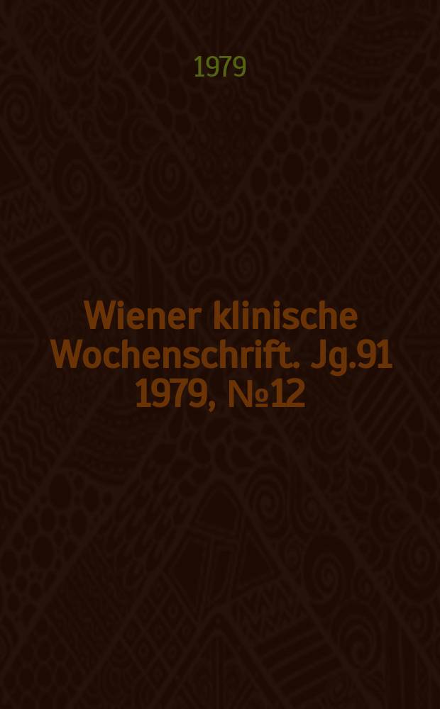 Wiener klinische Wochenschrift. Jg.91 1979, №12
