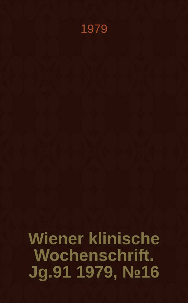 Wiener klinische Wochenschrift. Jg.91 1979, №16