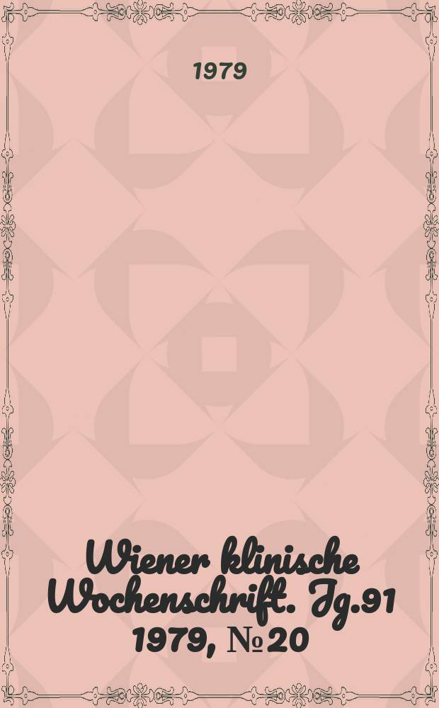 Wiener klinische Wochenschrift. Jg.91 1979, №20