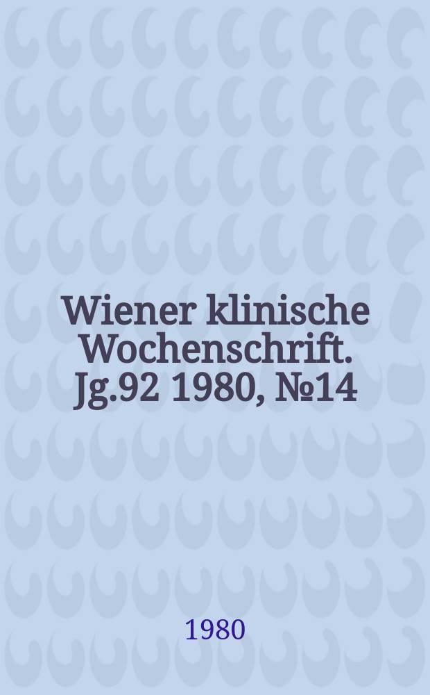 Wiener klinische Wochenschrift. Jg.92 1980, №14