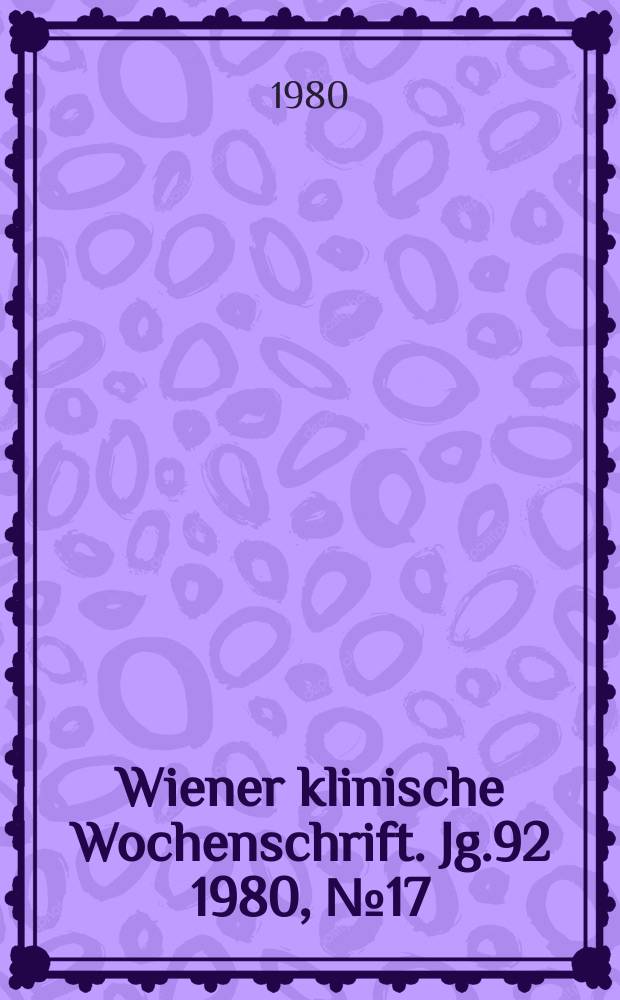 Wiener klinische Wochenschrift. Jg.92 1980, №17