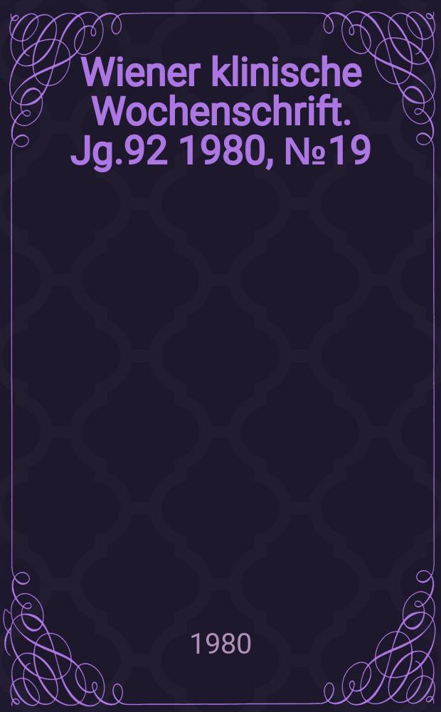 Wiener klinische Wochenschrift. Jg.92 1980, №19