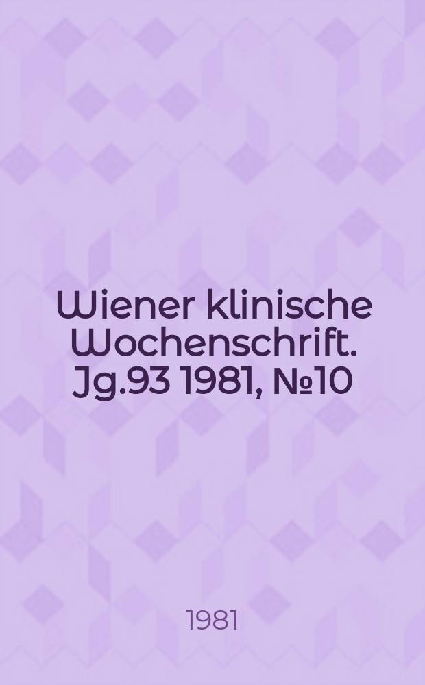 Wiener klinische Wochenschrift. Jg.93 1981, №10