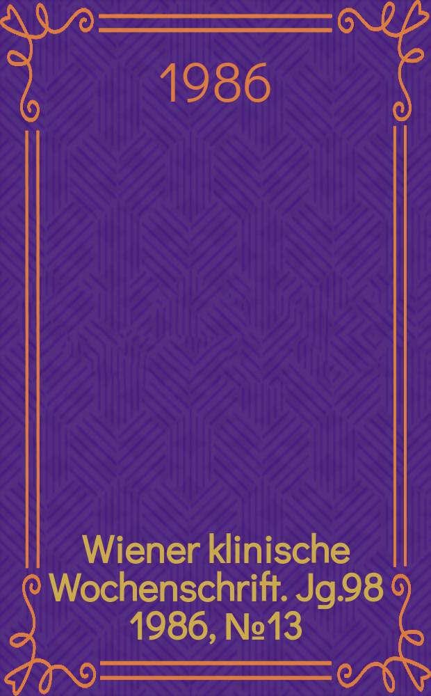 Wiener klinische Wochenschrift. Jg.98 1986, №13