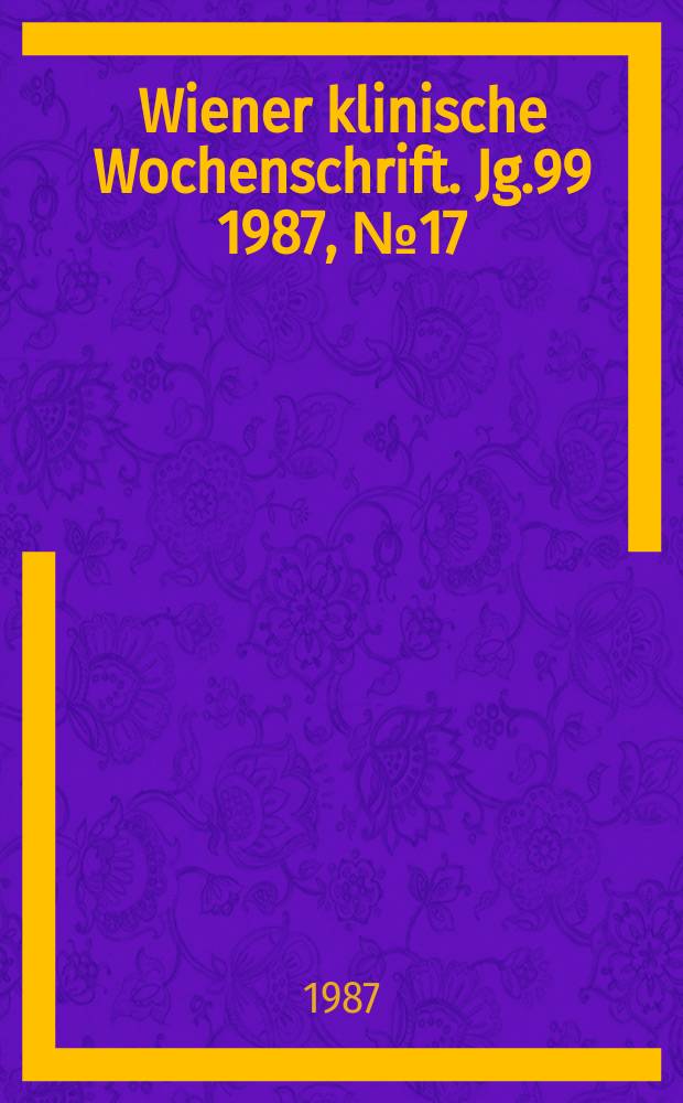 Wiener klinische Wochenschrift. Jg.99 1987, №17