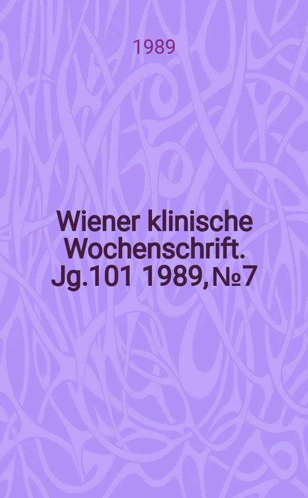 Wiener klinische Wochenschrift. Jg.101 1989, №7