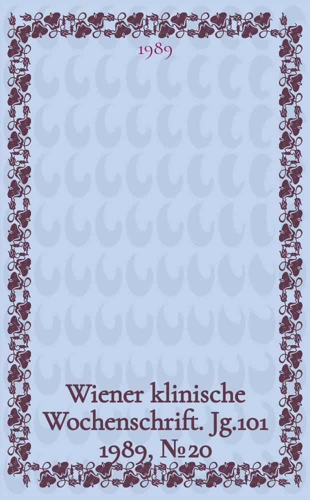 Wiener klinische Wochenschrift. Jg.101 1989, №20