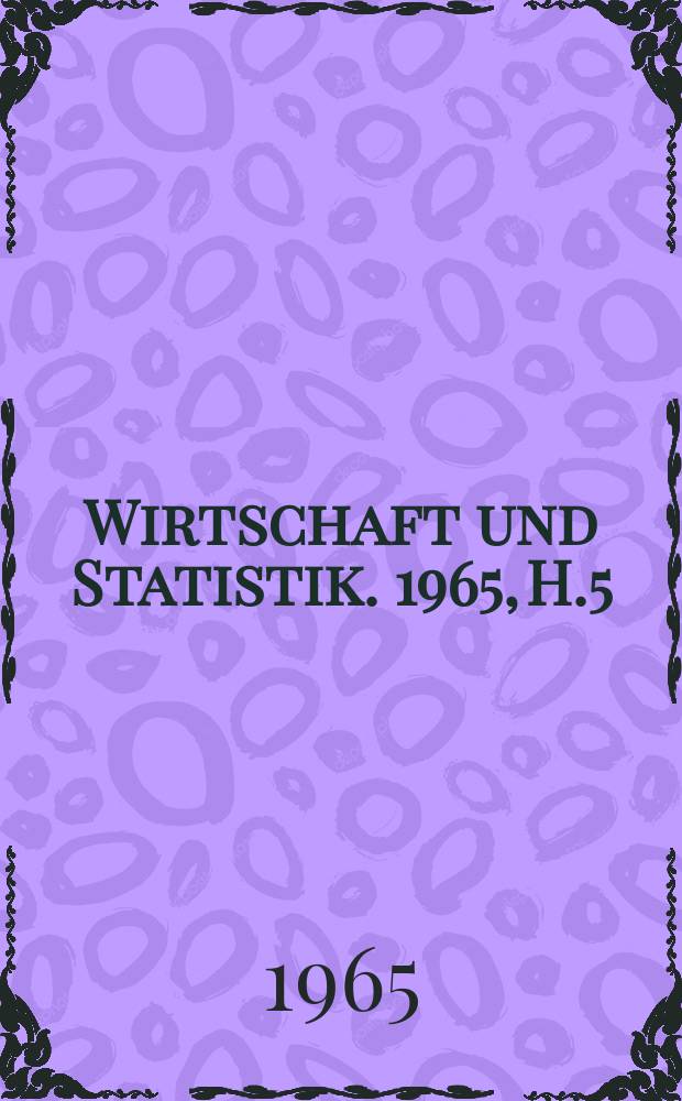 Wirtschaft und Statistik. 1965, H.5