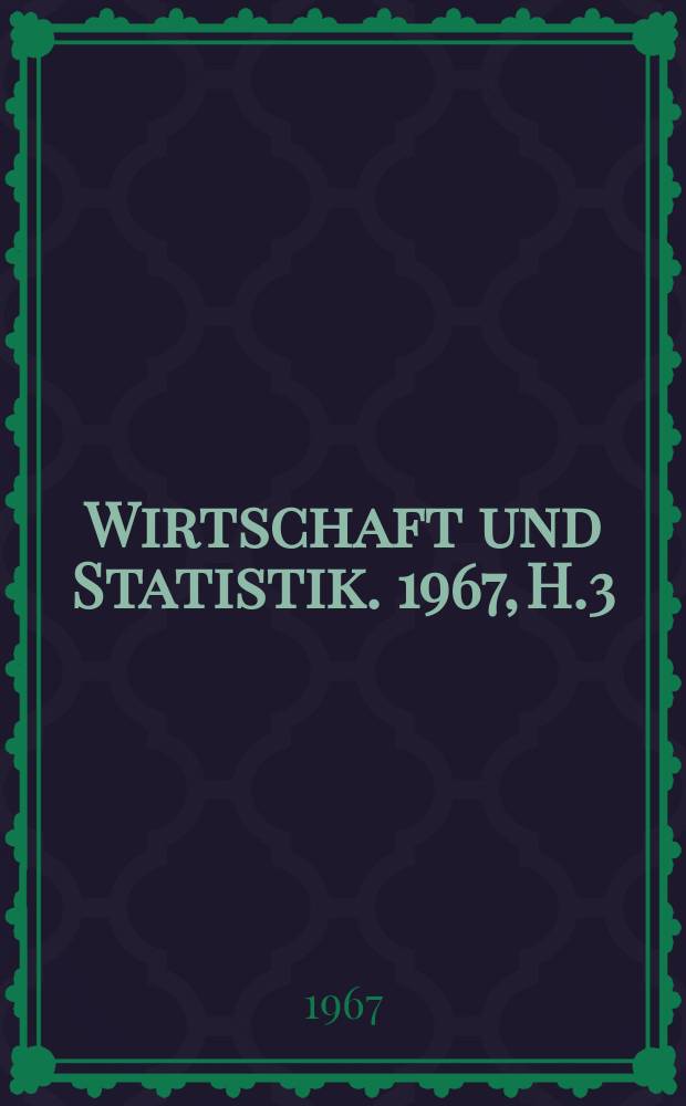 Wirtschaft und Statistik. 1967, H.3