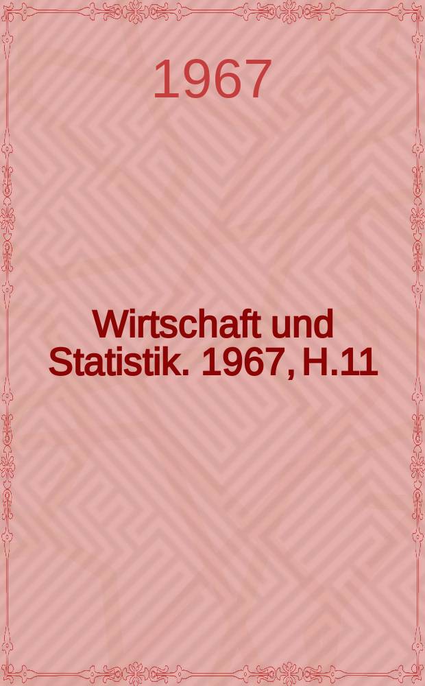 Wirtschaft und Statistik. 1967, H.11
