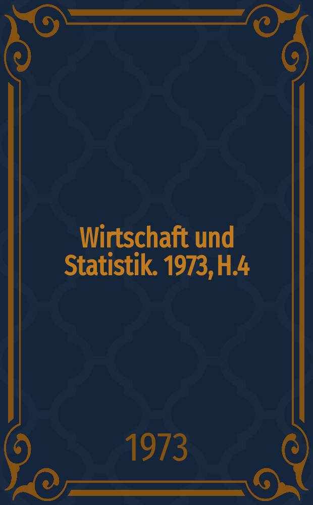 Wirtschaft und Statistik. 1973, H.4