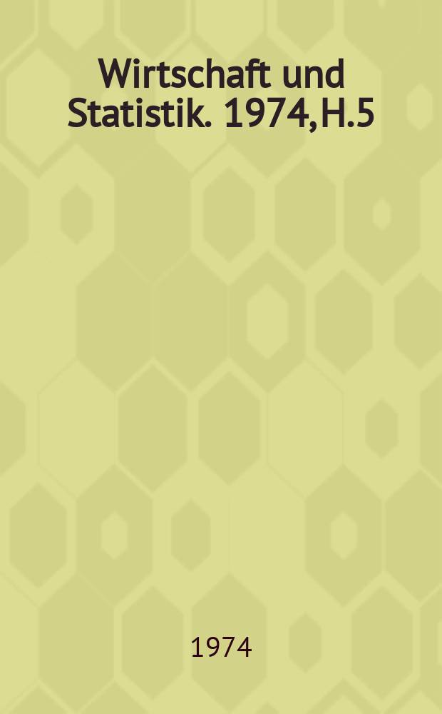 Wirtschaft und Statistik. 1974, H.5