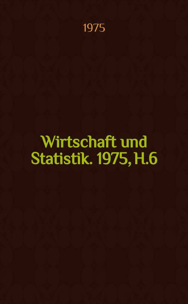 Wirtschaft und Statistik. 1975, H.6