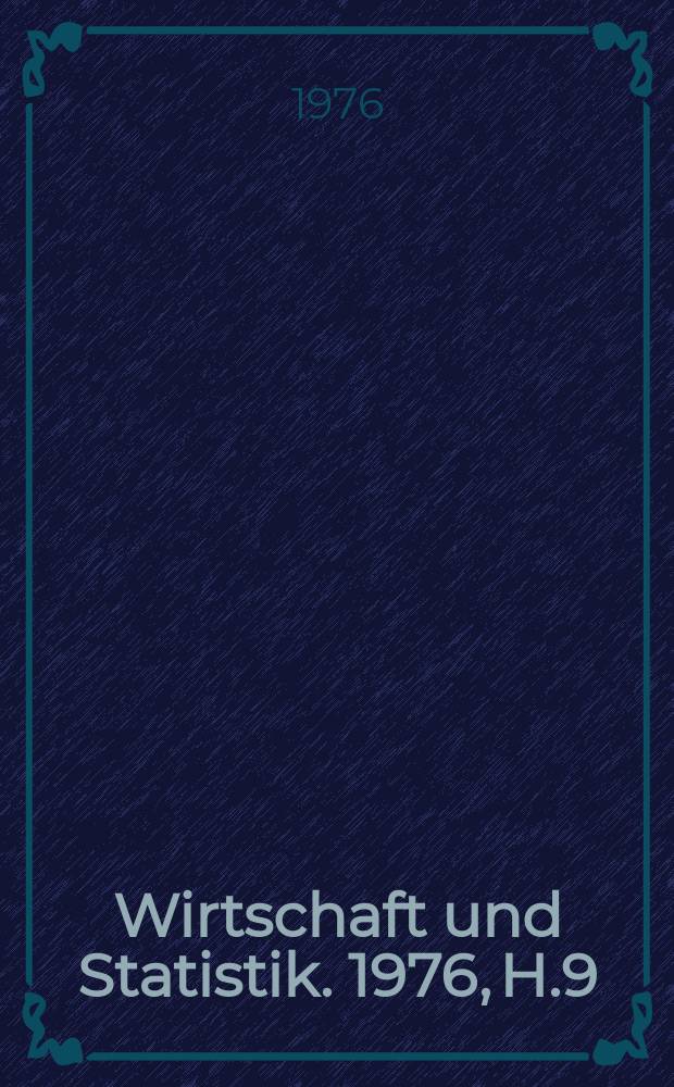 Wirtschaft und Statistik. 1976, H.9
