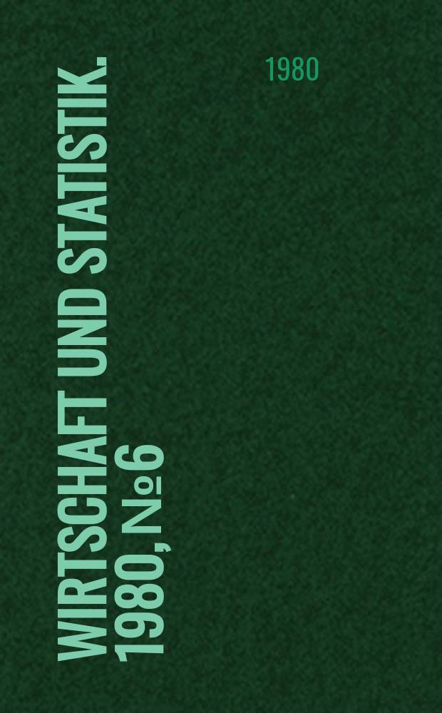 Wirtschaft und Statistik. 1980, №6