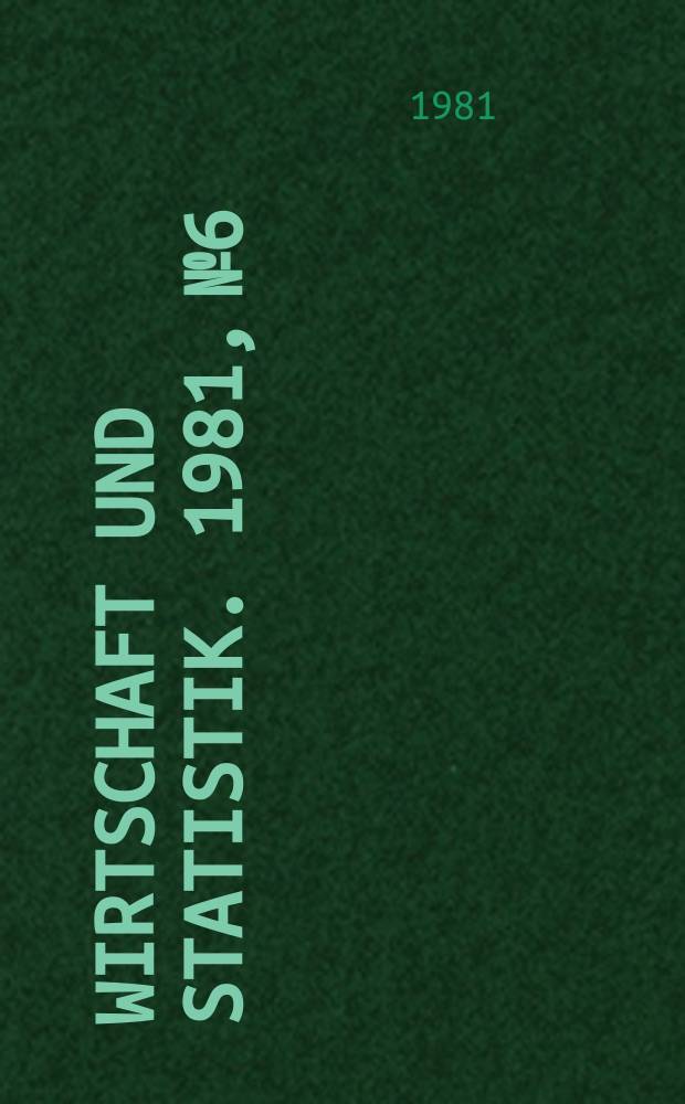 Wirtschaft und Statistik. 1981, №6