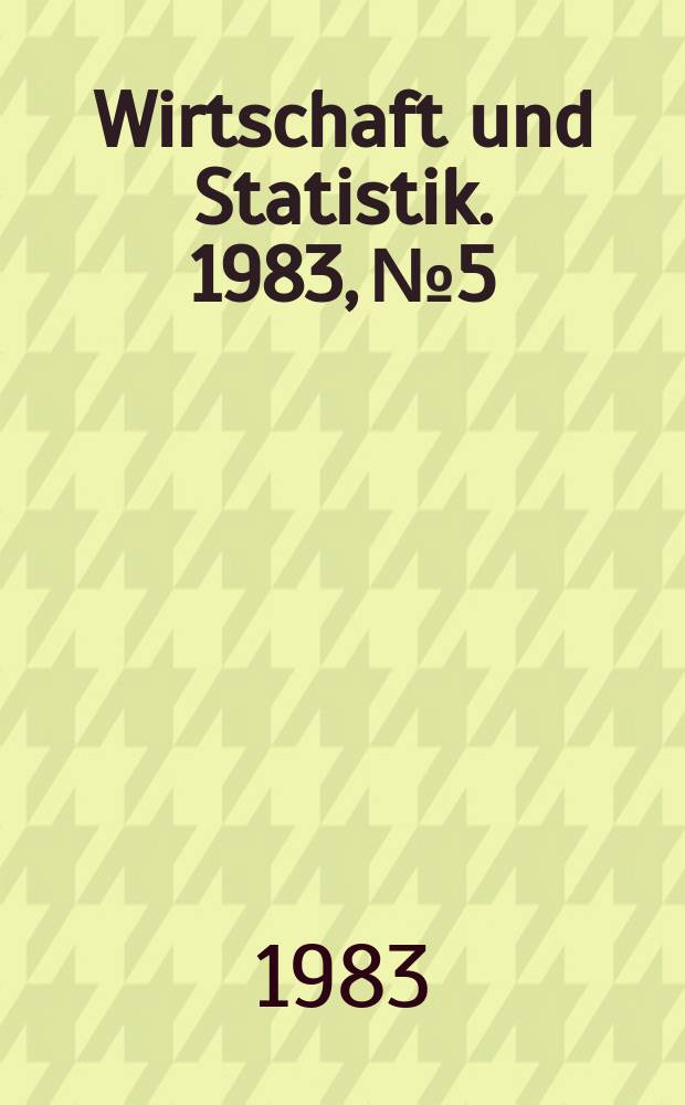 Wirtschaft und Statistik. 1983, №5