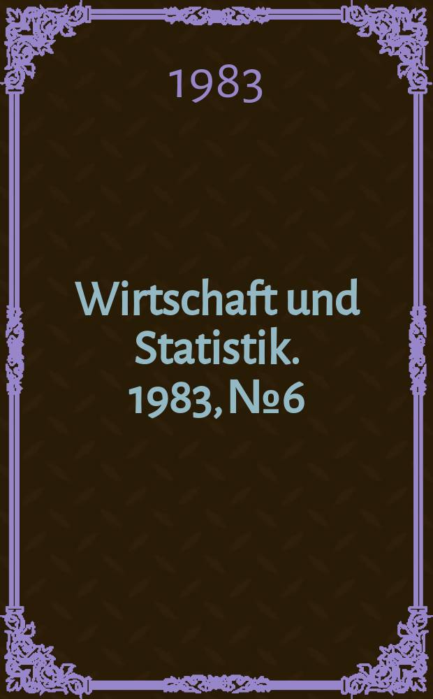 Wirtschaft und Statistik. 1983, №6