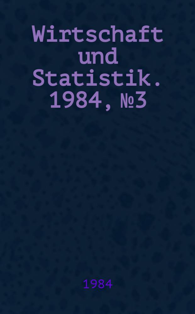 Wirtschaft und Statistik. 1984, №3