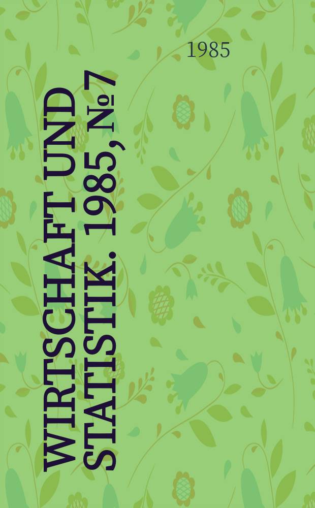 Wirtschaft und Statistik. 1985, №7