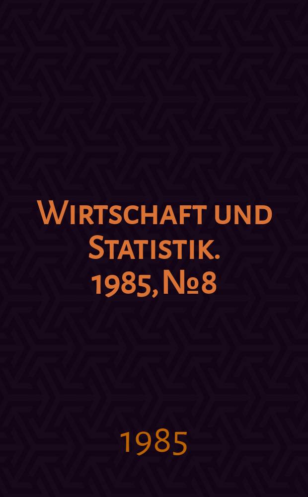 Wirtschaft und Statistik. 1985, №8