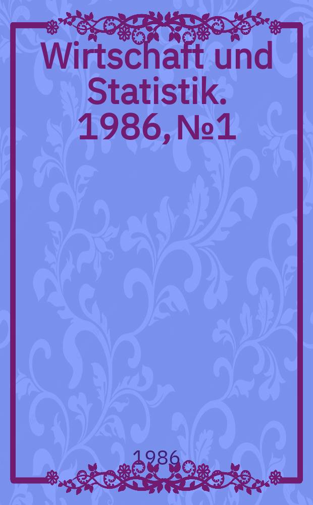 Wirtschaft und Statistik. 1986, №1