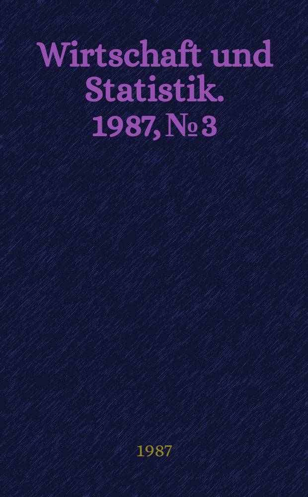 Wirtschaft und Statistik. 1987, №3