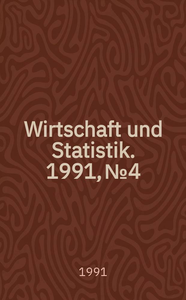 Wirtschaft und Statistik. 1991, №4
