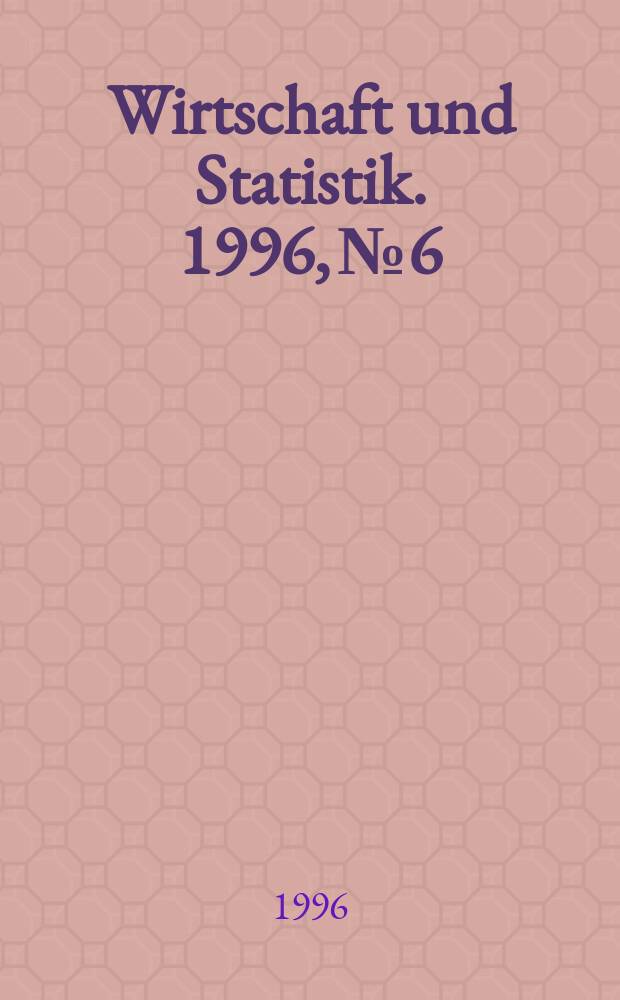 Wirtschaft und Statistik. 1996, №6