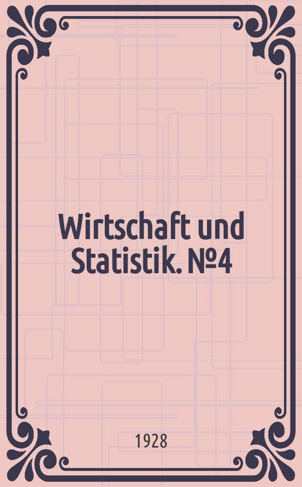 Wirtschaft und Statistik. №4 : (Industrielle Produktionsstatistik)