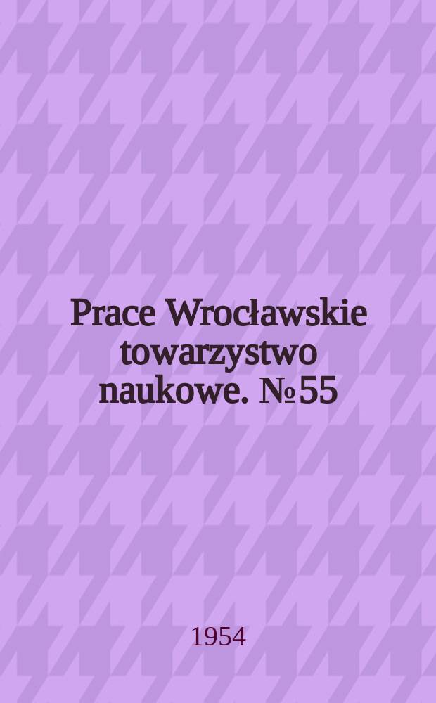 Prace Wrocławskie towarzystwo naukowe. №55 : Ekspertyza przed melioracyjna regionu bagien Augustowa -Grajewo - Goniądz - Sztabin
