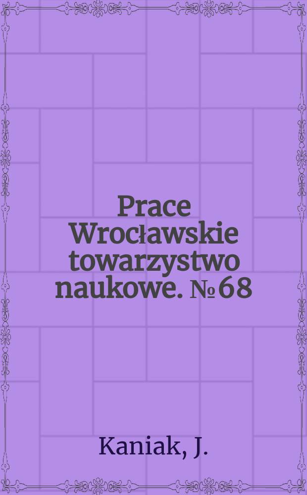 Prace Wrocławskie towarzystwo naukowe. №68 : Zakrzepowo-zarostowe zapalenie naczyń krwionośnych