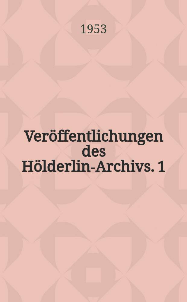 Veröffentlichungen des Hölderlin-Archivs. 1 : Hölderlin - Bibliographie 1938 - 1950