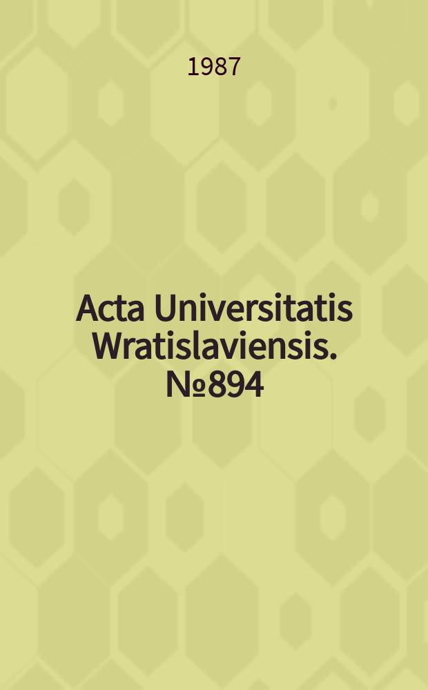 Acta Universitatis Wratislaviensis. №894