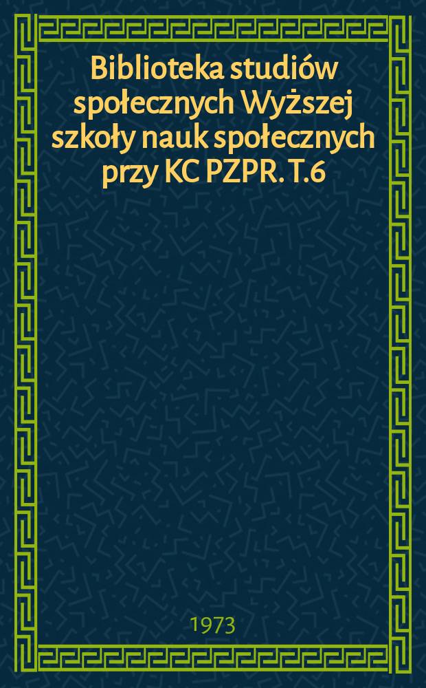 Biblioteka studiów społecznych Wyższej szkoły nauk społecznych przy KC PZPR. T.6 : Wolność sumienia