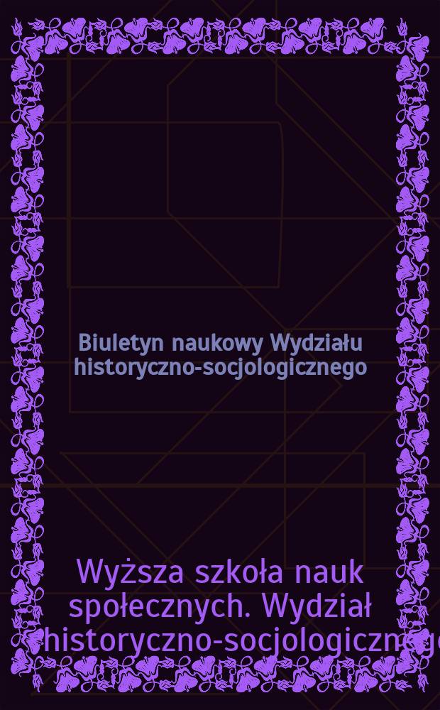 Biuletyn naukowy Wydziału historyczno-socjologicznego
