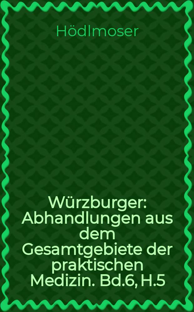 Würzburger : Abhandlungen aus dem Gesamtgebiete der praktischen Medizin. Bd.6, H.5 : das Ruckfallfieber, mit besonderer Berücksichtigung der modernen Streitfragen