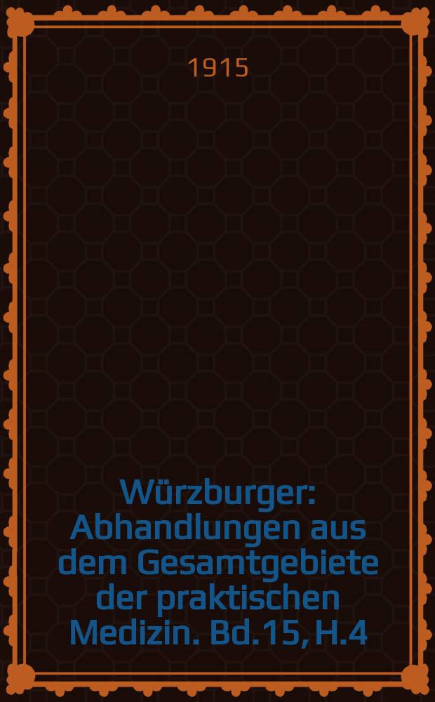 Würzburger : Abhandlungen aus dem Gesamtgebiete der praktischen Medizin. Bd.15, H.4/5 : Die operative Behandlung der Lungen - Tuberkulose