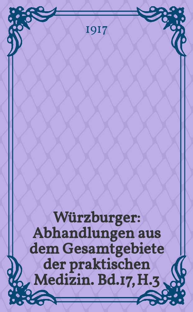 Würzburger : Abhandlungen aus dem Gesamtgebiete der praktischen Medizin. Bd.17, H.3 : Das Problem krimineller Bekämpfung der Ansteckung mit Geschlechtsleiden