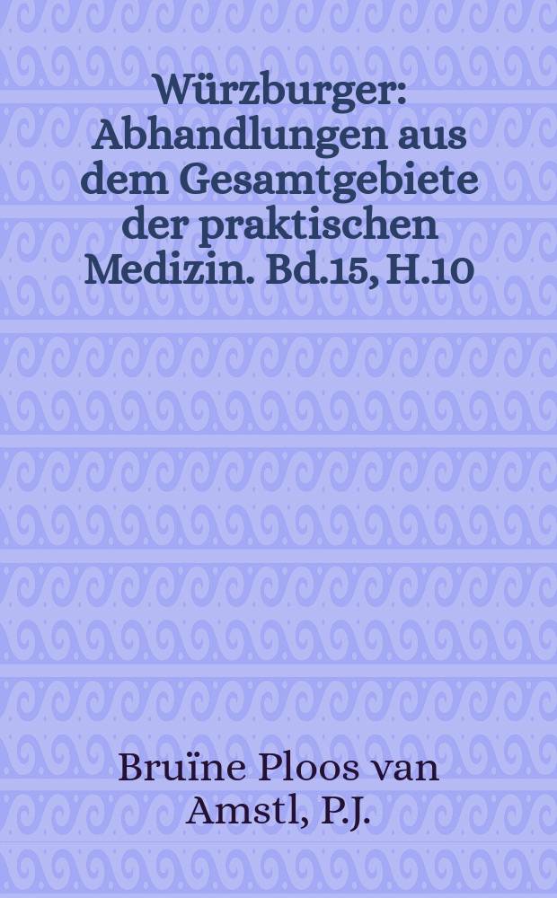 Würzburger : Abhandlungen aus dem Gesamtgebiete der praktischen Medizin. Bd.15, H.10/11 : Kruppöse Pneumonie, Pneumokokken - Penritonitis, Pneumokokken - Thrombose, Pneumokokken - Sepsis