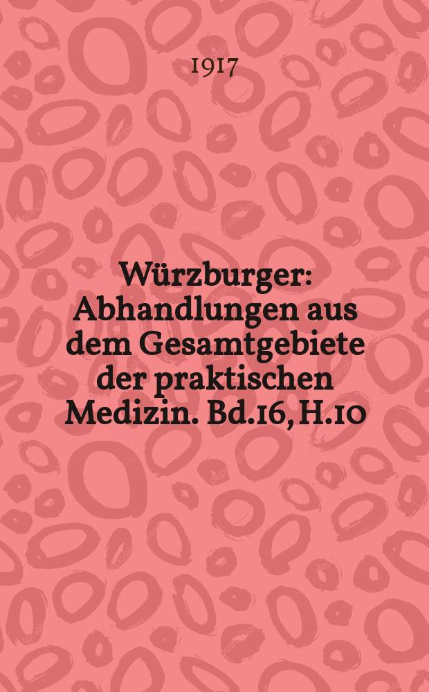 Würzburger : Abhandlungen aus dem Gesamtgebiete der praktischen Medizin. Bd.16, H.10/11 : Über psychische und nervöse Erkrankungen bei Kriegsteilnehmern