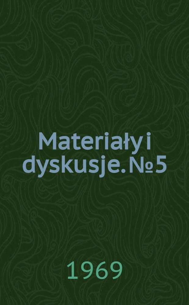 Materiały i dyskusje. №5 : (Miejsce i rola spółdzielczości zaopatrzenia i zbytu w realizacji polityki rolnej)