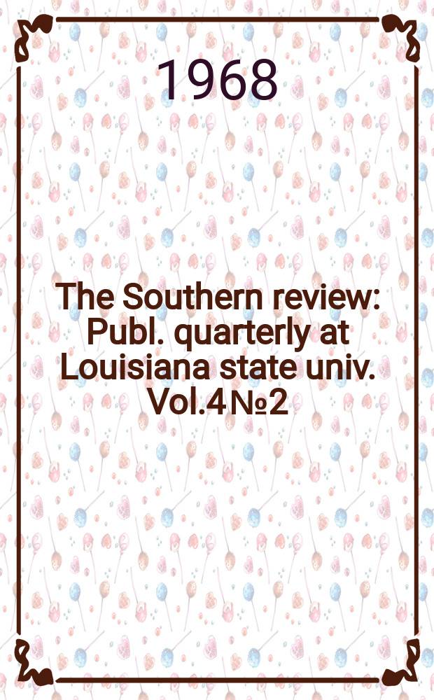 The Southern review : Publ. quarterly at Louisiana state univ. Vol.4 №2
