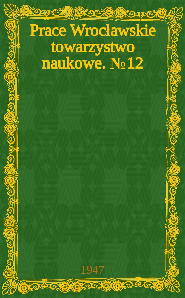 Prace Wrocławskie towarzystwo naukowe. №12 : Polska wobec elekcji cesarza Karola V. w roku 1519