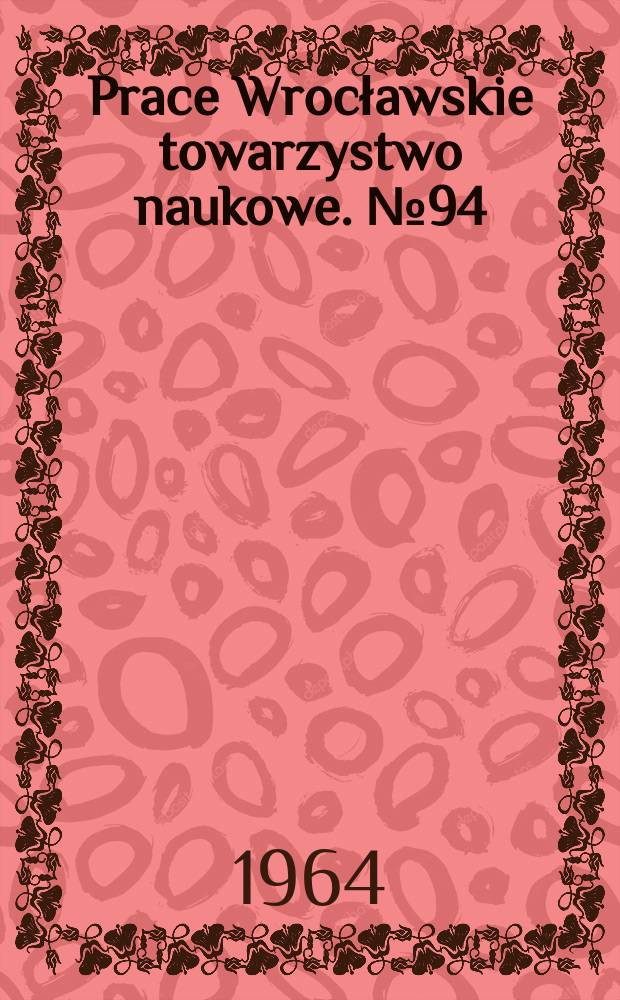 Prace Wrocławskie towarzystwo naukowe. №94 : O przyczynach zmian głosowych w języku polskim