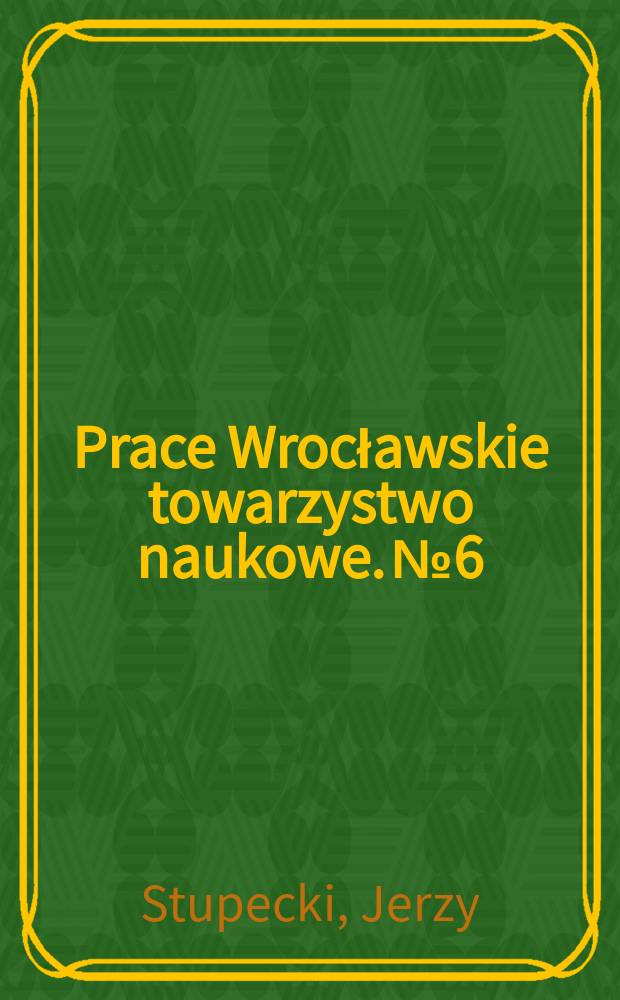 Prace Wrocławskie towarzystwo naukowe. №6 : Z badan nad sylogistyka Arystotelesa