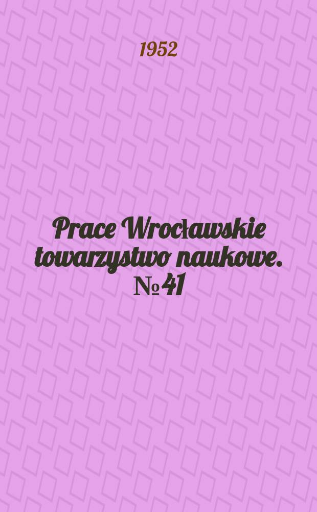 Prace Wrocławskie towarzystwo naukowe. №41 : Badania nad ziarnistością obrazów fotograficznych